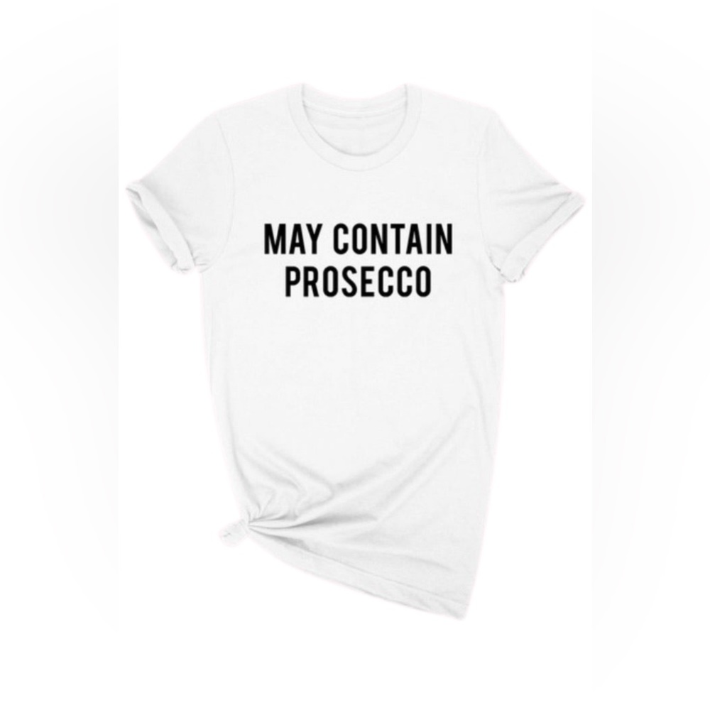 May Contain Prosecco t-shirt